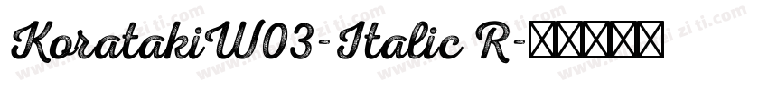 KoratakiW03-Italic R字体转换